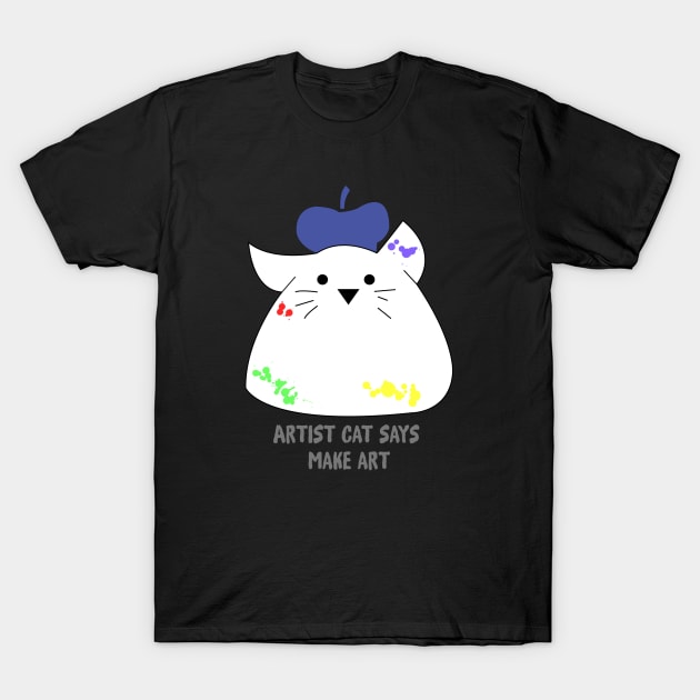 Artist Cat Says Make Art T-Shirt by StarflowerDesignsByMJ